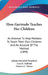 How Gertrude Teaches Her Children: An Attempt To Help Mothers To Teach Their Own Children And An Account Of The Method (1894) by Johann Heinrich Pestalozzi, Lucy E. Holland, Frances C. Turner