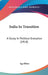 India In Transition: A Study In Political Evolution (1918) by Aga Khan