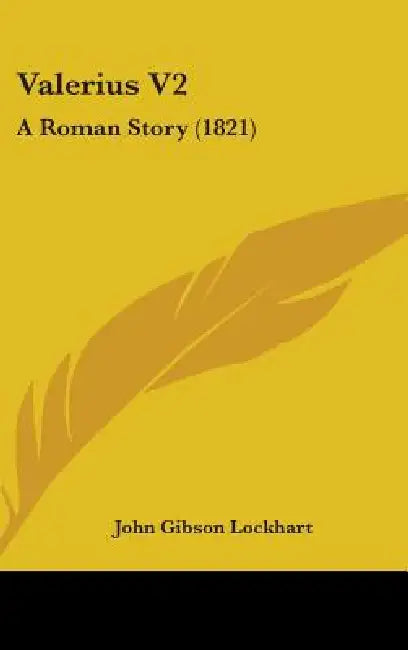 Valerius V2: A Roman Story (1821) by John Gibson Lockhart