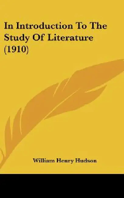 In Introduction To The Study Of Literature (1910) by William Henry Hudson