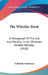 The Whistler Book: A Monograph Of The Life And Position In Art Of James McNeill Whistler (1910) by Sadakichi Hartmann