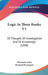 Logic In Three Books V1: Of Thought, Of Investigation And Of Knowledge (1888) by Hermann Lotze, Bernard Bosanquet