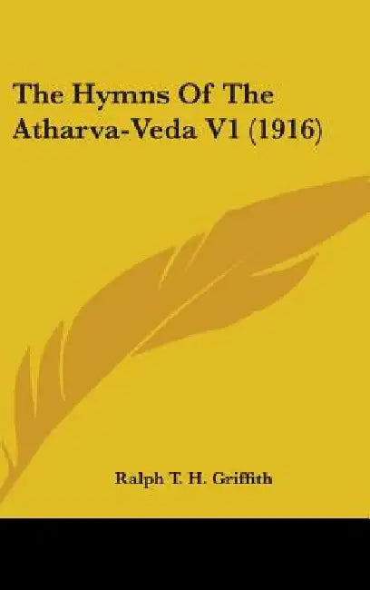 The Hymns Of The Atharva-Veda V1 (1916) by Ralph T. H. Griffith