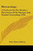 Meteorology: A Textbook On The Weather, The Causes Of Its Changes And Weather Forecasting (1918) by Willis Isbister Milham