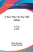 A New Way To Pay Old Debts: A Play (1904) by Philip Massinger, George Stronach