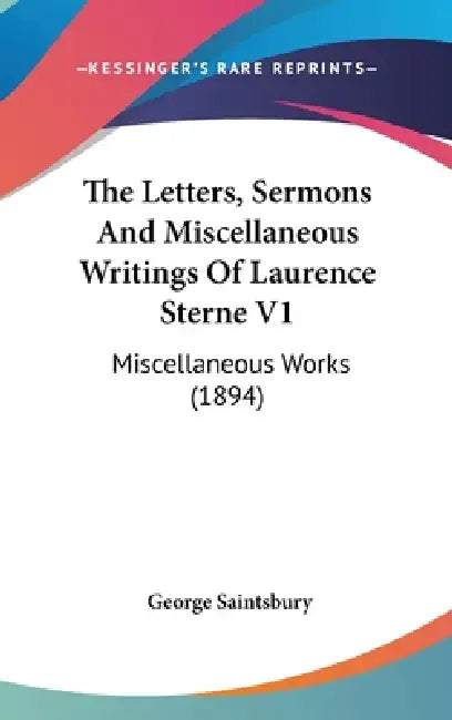 The Letters, Sermons And Miscellaneous Writings Of Laurence Sterne V1: Miscellaneous Works (1894) by George Saintsbury