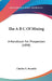 The A B C Of Mining: A Handbook For Prospectors (1898) by Charles A. Bramble