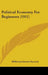 Political Economy For Beginners (1911) by Millicent Garrett Fawcett