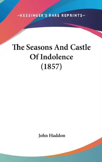 The Seasons And Castle Of Indolence (1857) by John Haddon