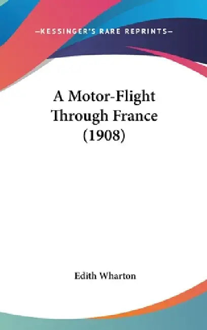 A Motor-Flight Through France (1908) by Edith Wharton