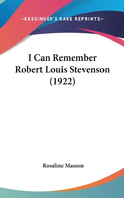 I Can Remember Robert Louis Stevenson (1922) by Rosaline Masson