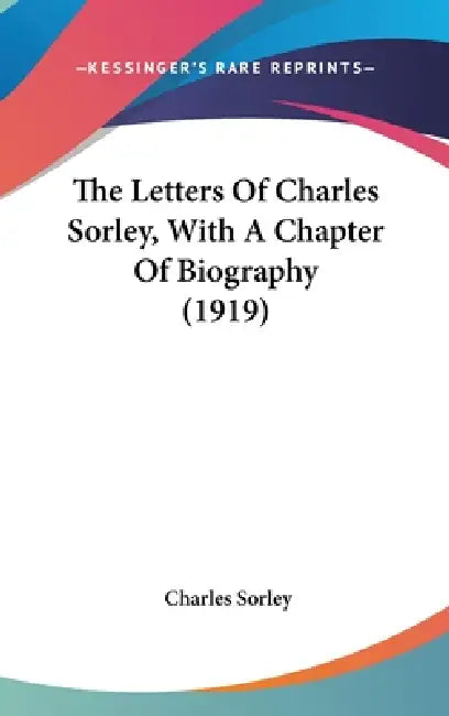 The Letters Of Charles Sorley, With A Chapter Of Biography (1919) by Charles Sorley