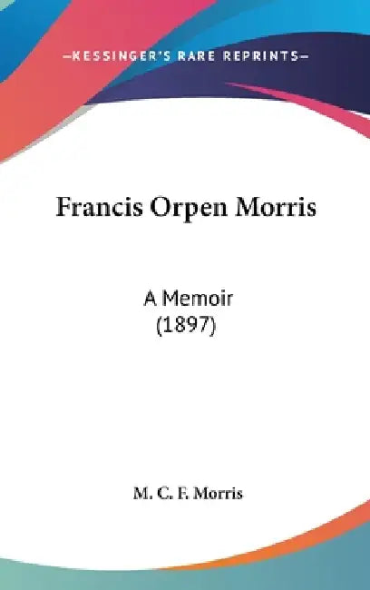 Francis Orpen Morris: A Memoir (1897) by M. C. F. Morris