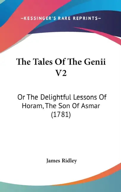 The Tales Of The Genii V2: Or The Delightful Lessons Of Horam, The Son Of Asmar (1781) by James Ridley