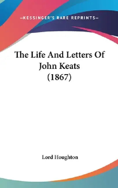 The Life And Letters Of John Keats (1867) by Lord Houghton