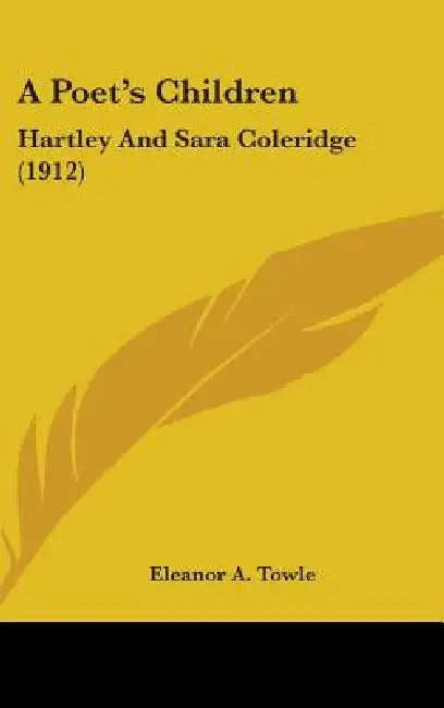 A Poet's Children: Hartley And Sara Coleridge (1912) by Eleanor A. Towle