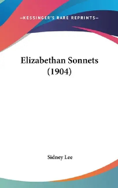 Elizabethan Sonnets (1904) by Sidney Lee