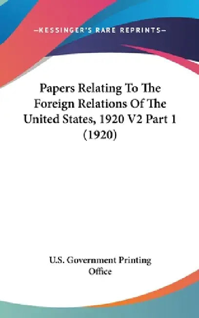Papers Relating To The Foreign Relations Of The United States, 1920 V2 Part 1 (1920) by U S Government Printing Office