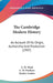 The Cambridge Modern History: An Account Of Its Origin, Authorship And Production (1907) by A. W. Ward, G. W. Prothero, Stanley Leathes