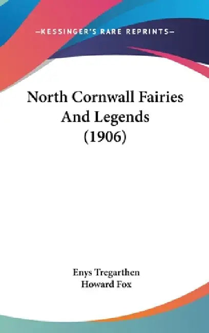 North Cornwall Fairies And Legends (1906) by Enys Tregarthen, Howard Fox
