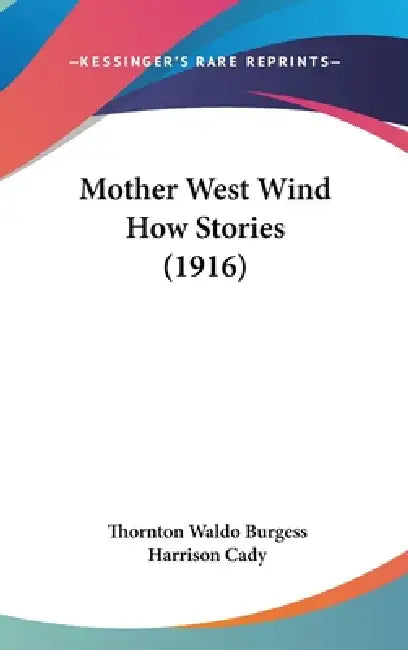 Mother West Wind How Stories (1916) by Thornton Waldo Burgess, Harrison Cady