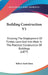 Building Construction V1: Showing The Employment Of Timber, Lead And Iron Work In The Practical Construction Of Buildings (1877) by Robert Scott Burn