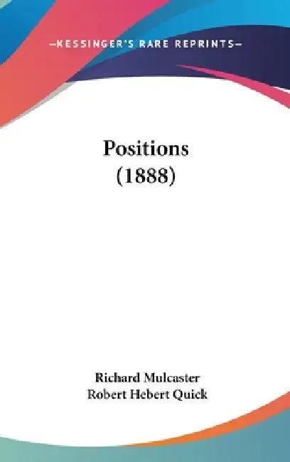 Positions (1888) by Richard Mulcaster, Robert Hebert Quick