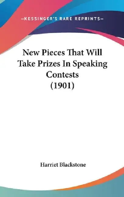 New Pieces That Will Take Prizes In Speaking Contests (1901) by Harriet Blackstone