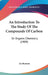 An Introduction To The Study Of The Compounds Of Carbon: Or Organic Chemistry (1909) by Ira Remsen