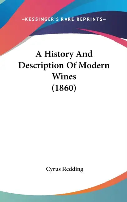 A History And Description Of Modern Wines (1860) by Cyrus Redding