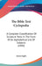 The Bible Text Cyclopedia: A Complete Classification Of Scripture Texts In The Form Of An Alphabetical List Of Subjects (1880) by James Inglis