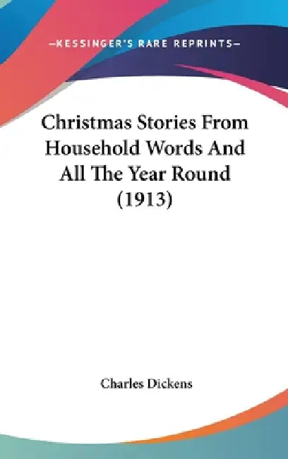 Christmas Stories From Household Words And All The Year Round (1913) by Charles Dickens