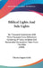 Biblical Lights And Side Lights: Ten Thousand Illustrations With Thirty Thousand Cross References Consisting Of Facts, Incidents And Remarkable Declar by Charles Eugene Little