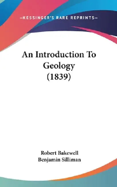 An Introduction To Geology (1839) by Robert Bakewell, Benjamin Silliman