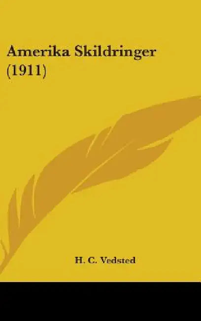 Amerika Skildringer (1911) by H. C. Vedsted