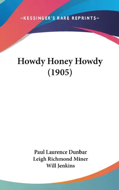 Howdy Honey Howdy (1905) by Paul Laurence Dunbar, Leigh Richmond Miner, Will Jenkins
