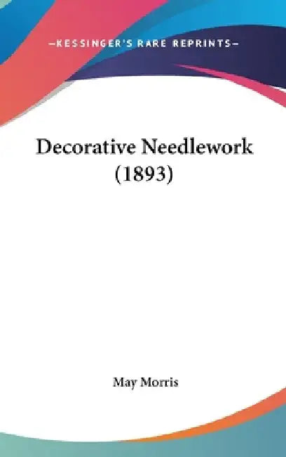 Decorative Needlework (1893) by May Morris
