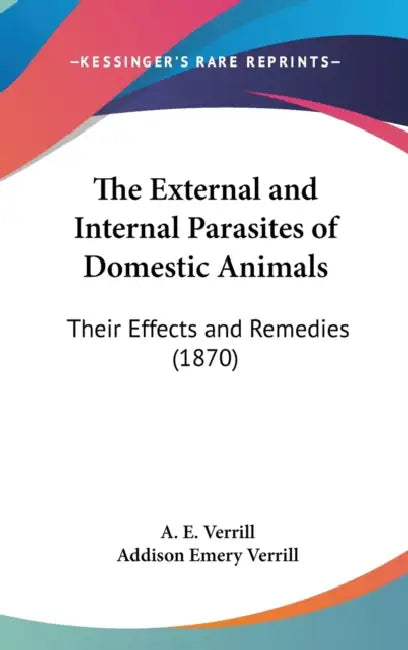 The External and Internal Parasites of Domestic Animals: Their Effects and Remedies (1870) by A. E. Verrill, Addison Emery Verrill