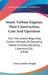 Steam Turbine Engines, Their Construction, Care And Operation: Full Instructions Regarding Correct Methods Of Operating Steam Turbines, Adjusting Clea by Calvin Franklin Swingle