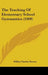 The Teaching Of Elementary School Gymnastics (1909) by Wilbur Pardon Bowen