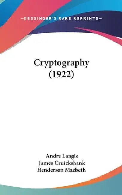 Cryptography (1922) by Andre Langie, James Cruickshank Henderson Macbeth