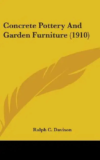 Concrete Pottery And Garden Furniture (1910) by Ralph C. Davison