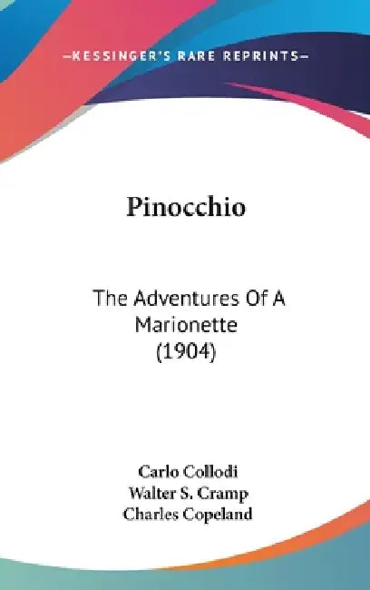 Pinocchio: The Adventures Of A Marionette (1904) by Carlo Collodi, Walter S. Cramp, Charles Copeland