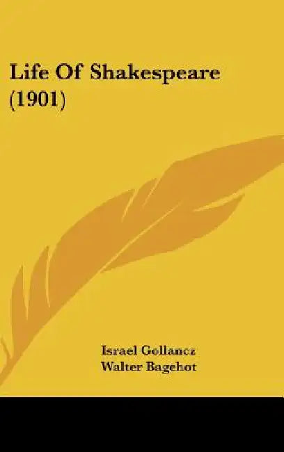 Life Of Shakespeare (1901) by Israel Gollancz, Walter Bagehot, Leslie Stephen