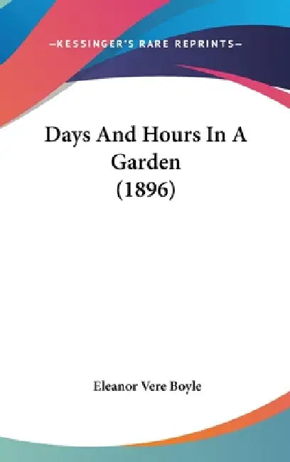 Days And Hours In A Garden (1896) by Eleanor Vere Boyle