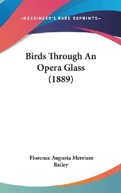 Birds Through An Opera Glass (1889) by Florence Augusta Merriam Bailey