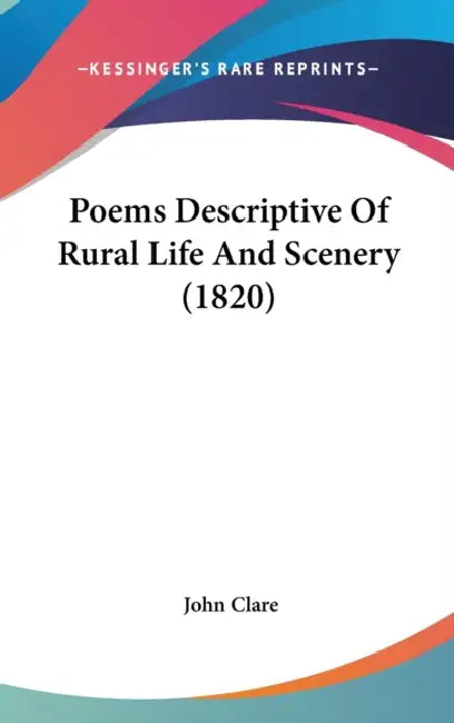 Poems Descriptive Of Rural Life And Scenery (1820) by John Clare