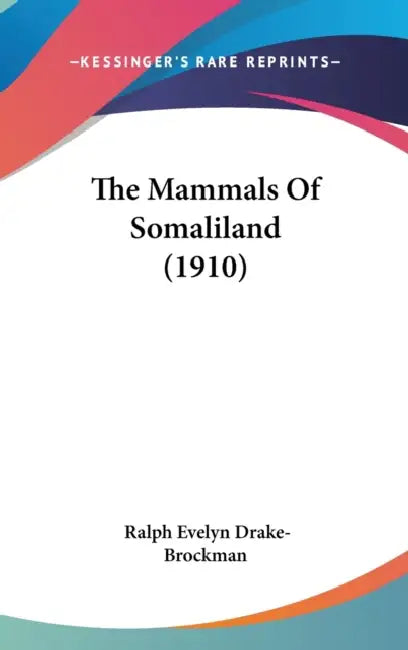 The Mammals Of Somaliland (1910) by Ralph Evelyn Drake-Brockman