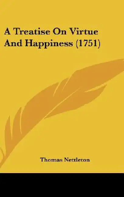 A Treatise On Virtue And Happiness (1751) by Thomas Nettleton