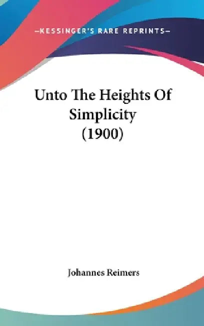 Unto The Heights Of Simplicity (1900) by Johannes Reimers